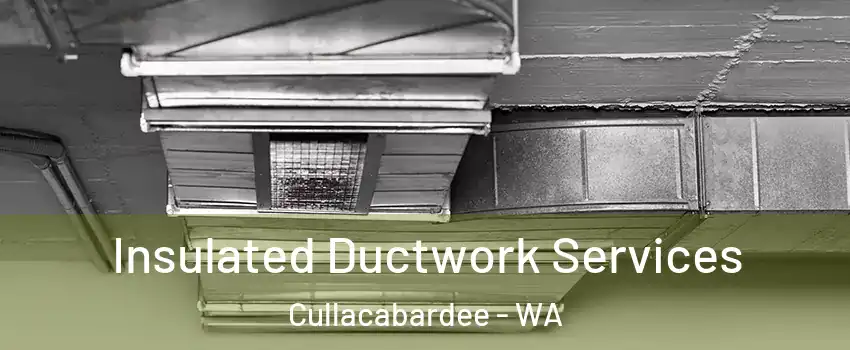 Insulated Ductwork Services Cullacabardee - WA