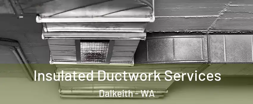 Insulated Ductwork Services Dalkeith - WA