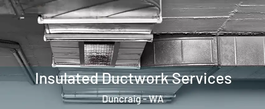 Insulated Ductwork Services Duncraig - WA