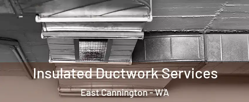 Insulated Ductwork Services East Cannington - WA