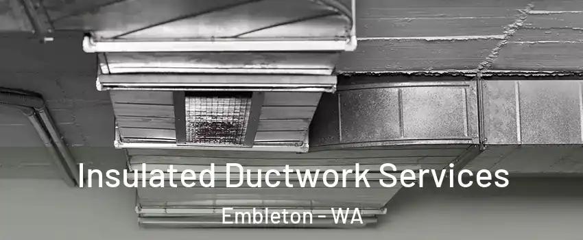 Insulated Ductwork Services Embleton - WA