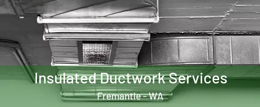 Insulated Ductwork Services Fremantle - WA