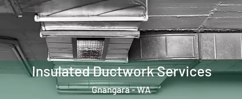 Insulated Ductwork Services Gnangara - WA