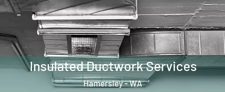 Insulated Ductwork Services Hamersley - WA