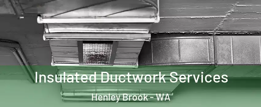 Insulated Ductwork Services Henley Brook - WA