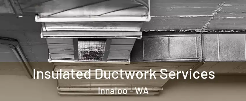 Insulated Ductwork Services Innaloo - WA