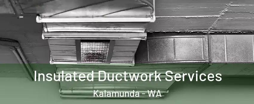 Insulated Ductwork Services Kalamunda - WA