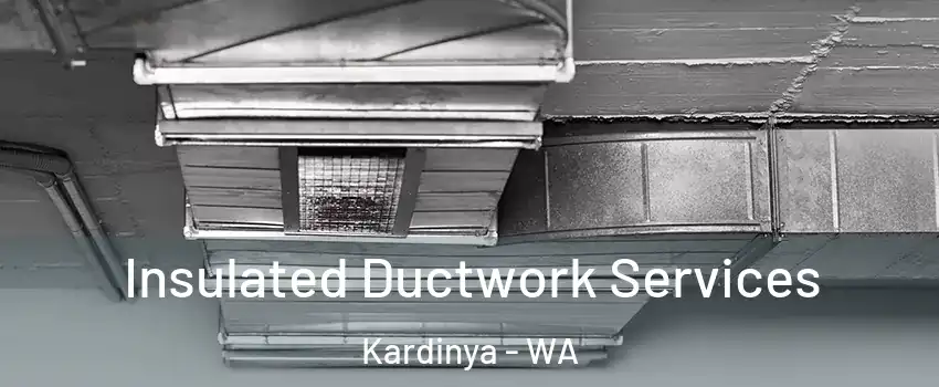 Insulated Ductwork Services Kardinya - WA
