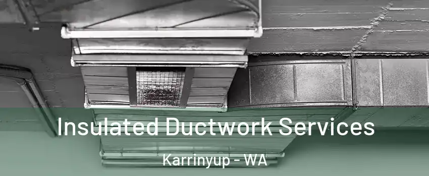 Insulated Ductwork Services Karrinyup - WA