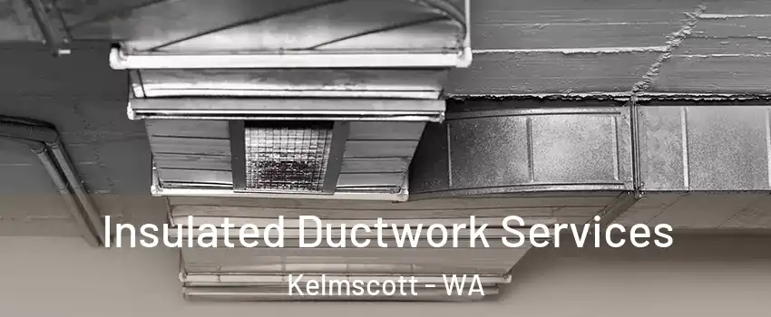 Insulated Ductwork Services Kelmscott - WA