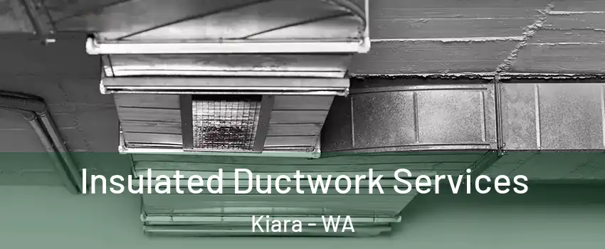 Insulated Ductwork Services Kiara - WA