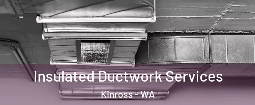 Insulated Ductwork Services Kinross - WA