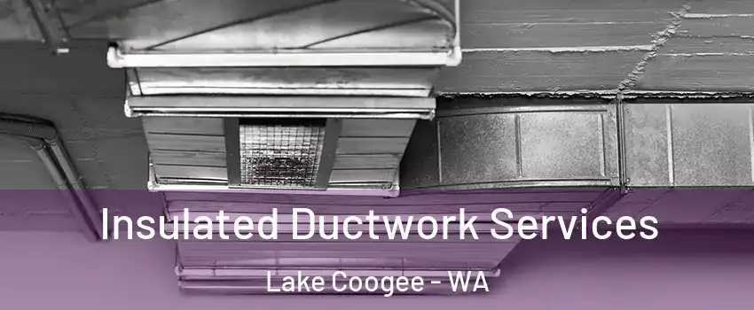 Insulated Ductwork Services Lake Coogee - WA