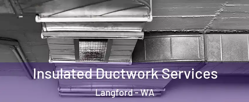 Insulated Ductwork Services Langford - WA