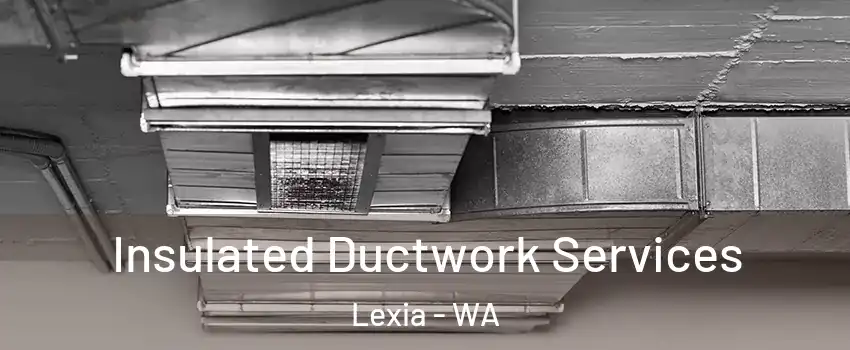 Insulated Ductwork Services Lexia - WA