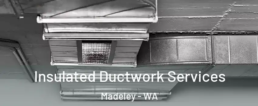 Insulated Ductwork Services Madeley - WA