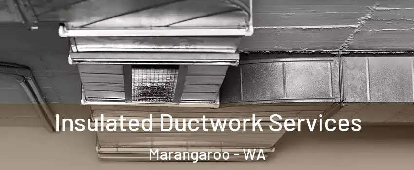 Insulated Ductwork Services Marangaroo - WA