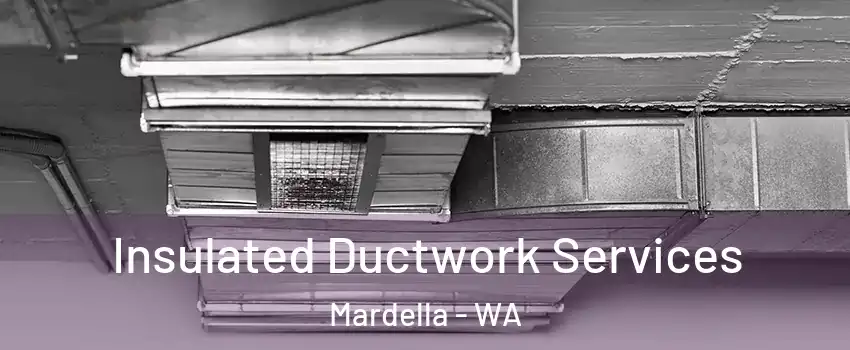 Insulated Ductwork Services Mardella - WA