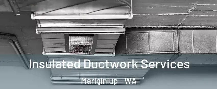 Insulated Ductwork Services Mariginiup - WA