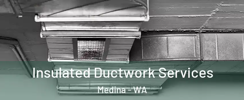 Insulated Ductwork Services Medina - WA