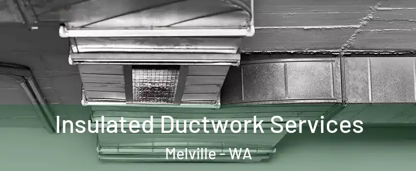 Insulated Ductwork Services Melville - WA