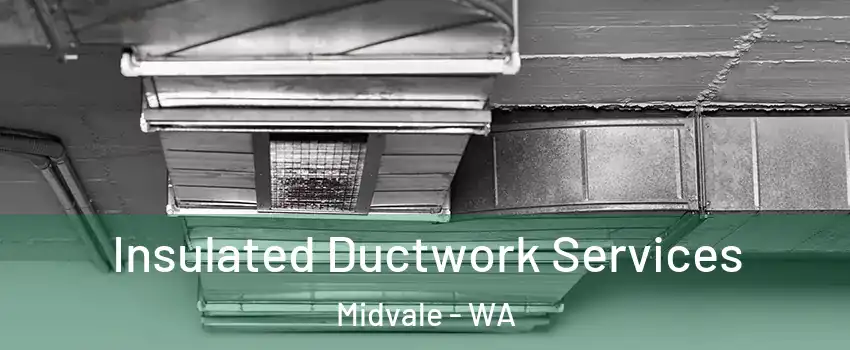 Insulated Ductwork Services Midvale - WA