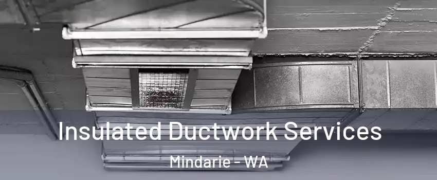 Insulated Ductwork Services Mindarie - WA
