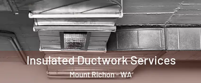 Insulated Ductwork Services Mount Richon - WA