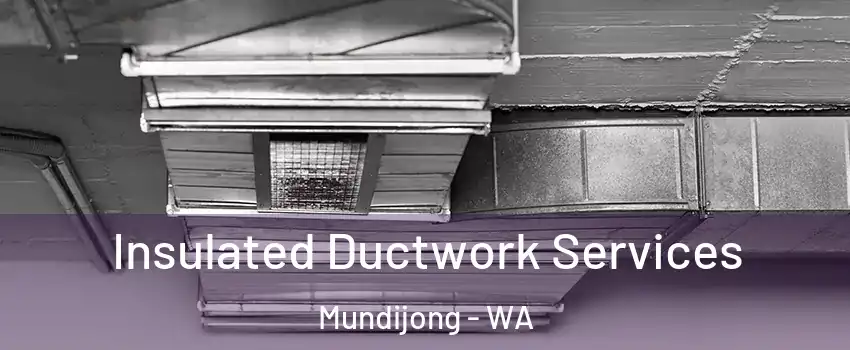 Insulated Ductwork Services Mundijong - WA