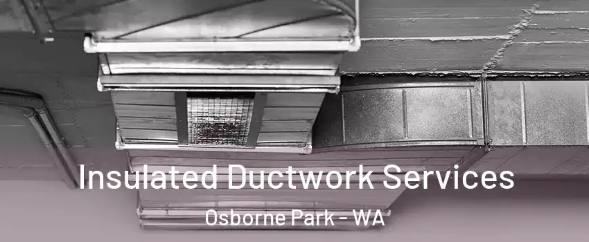 Insulated Ductwork Services Osborne Park - WA