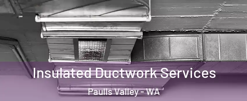 Insulated Ductwork Services Paulls Valley - WA