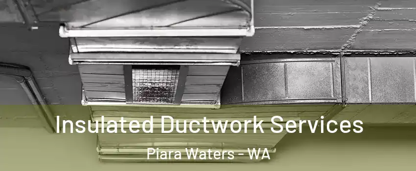 Insulated Ductwork Services Piara Waters - WA