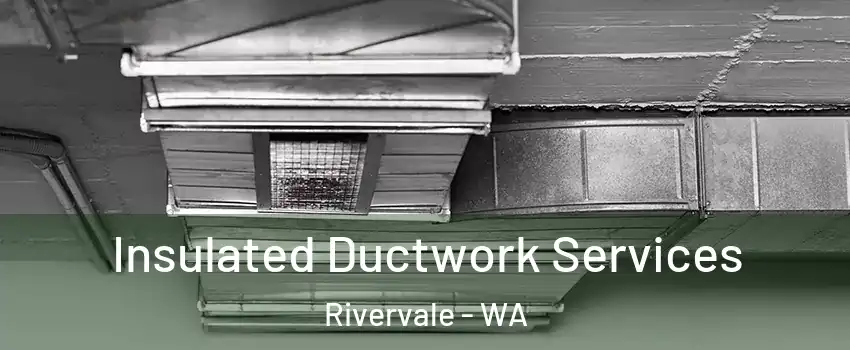 Insulated Ductwork Services Rivervale - WA