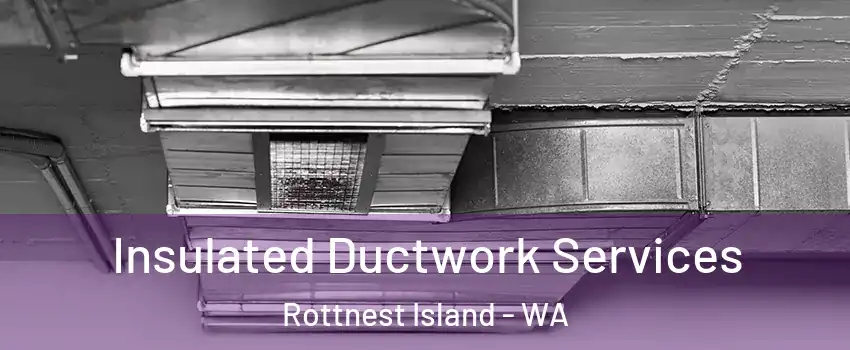 Insulated Ductwork Services Rottnest Island - WA