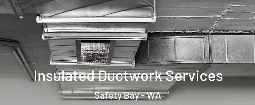 Insulated Ductwork Services Safety Bay - WA