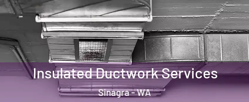 Insulated Ductwork Services Sinagra - WA
