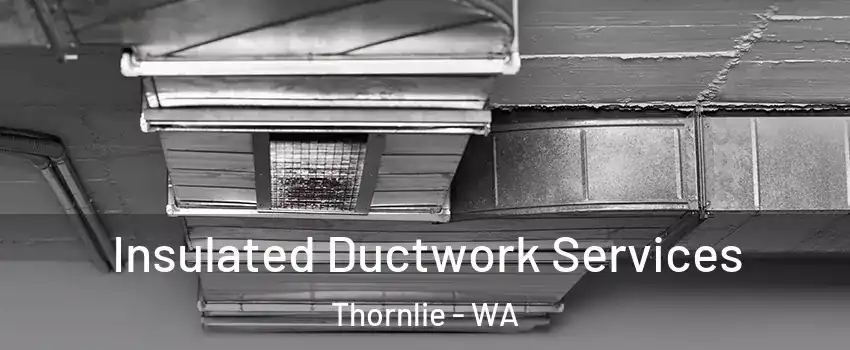 Insulated Ductwork Services Thornlie - WA
