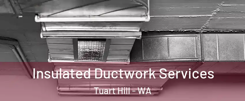 Insulated Ductwork Services Tuart Hill - WA