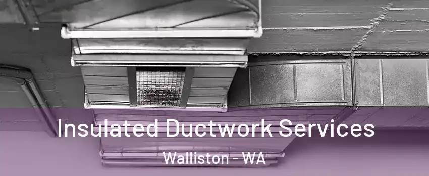 Insulated Ductwork Services Walliston - WA