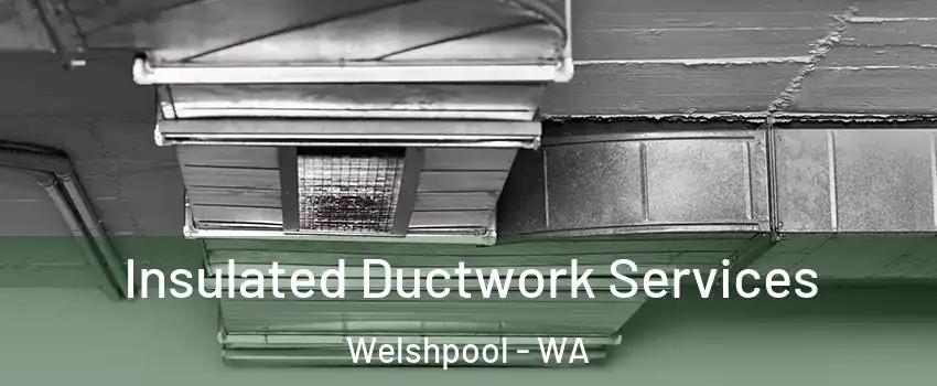 Insulated Ductwork Services Welshpool - WA