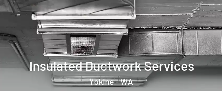 Insulated Ductwork Services Yokine - WA