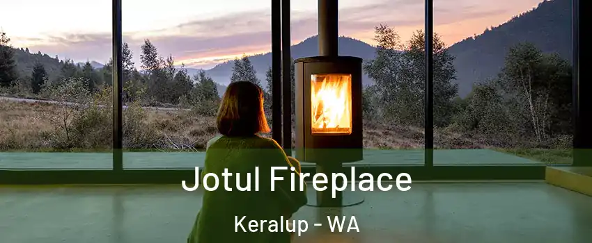 Jotul Fireplace Keralup - WA