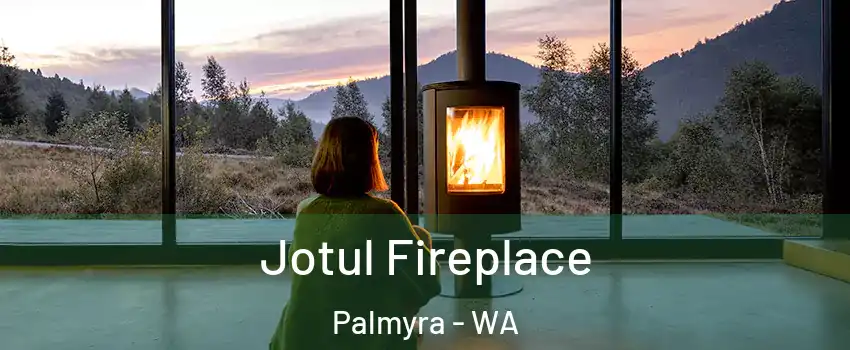 Jotul Fireplace Palmyra - WA