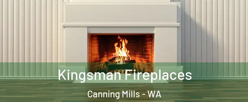 Kingsman Fireplaces Canning Mills - WA