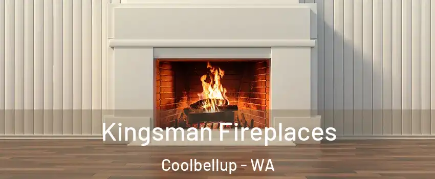 Kingsman Fireplaces Coolbellup - WA