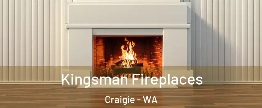 Kingsman Fireplaces Craigie - WA