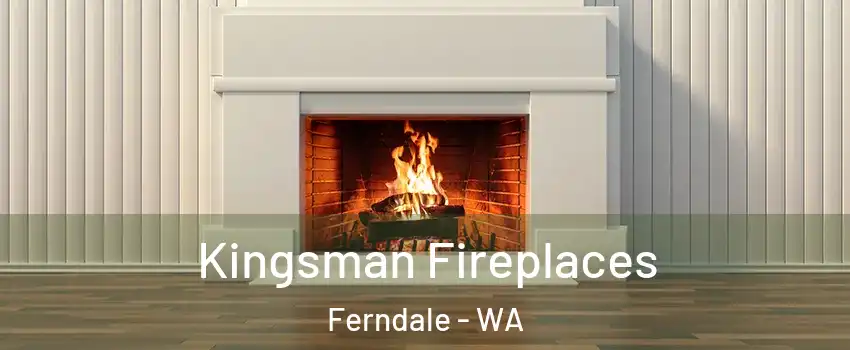 Kingsman Fireplaces Ferndale - WA