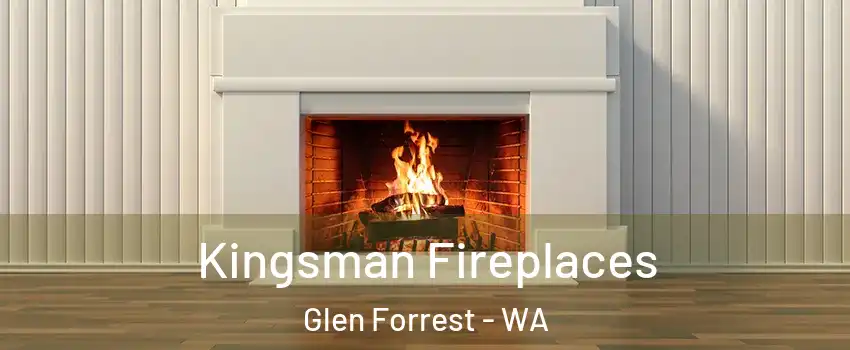 Kingsman Fireplaces Glen Forrest - WA