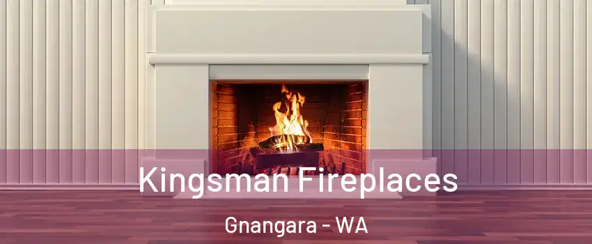 Kingsman Fireplaces Gnangara - WA