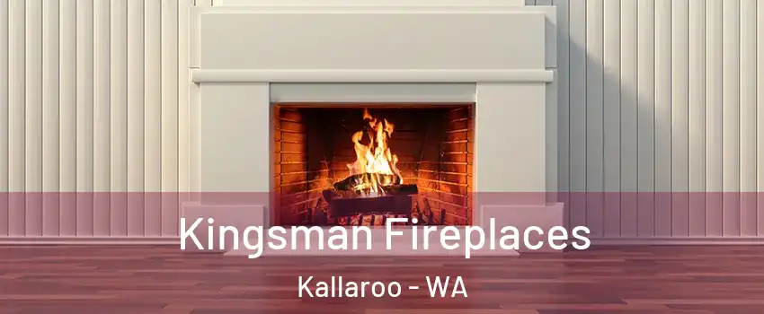 Kingsman Fireplaces Kallaroo - WA